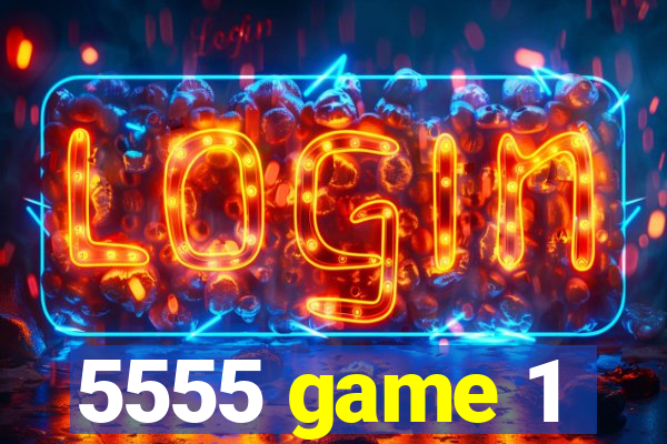 5555 game 1